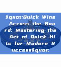 "Quick Wins Across the Board: Mastering the Art of Quick Hits for Modern Success"