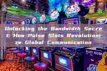 Unlocking the Bandwidth Secret: How Pulse Slots Revolutionize Global Communication