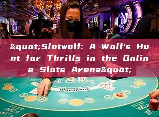 "Slotwolf: A Wolf's Hunt for Thrills in the Online Slots Arena"