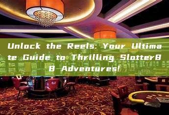 Unlock the Reels: Your Ultimate Guide to Thrilling Slotter88 Adventures!